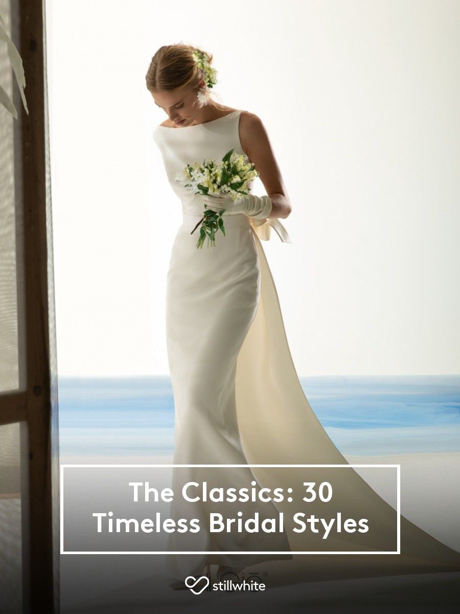 timeless wedding dresses_The Classics: 30 Timeless Bridal Styles – Stillwhite Blog