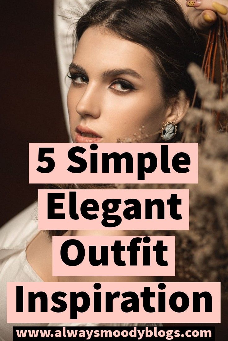 elegant outfits_5 Simple Elegant Outfit Inspiration